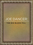 Joe Dancer: The Big Black Pill Poster