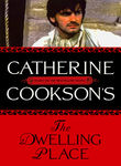 Catherine Cookson's The Dwelling Place Poster