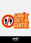 Can't Get a Date Poster