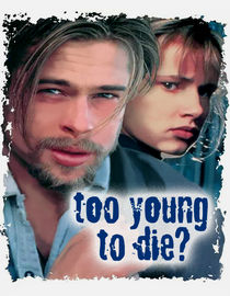 Too Young To Die?