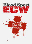Bloodsport: ECW's Most Violent Matches Poster
