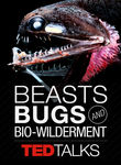 TEDTalks: Beasts, Bugs & Bio-wilderment Poster