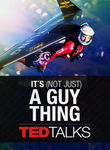 TEDTalks: It's (Not Just) a Guy Thing Poster