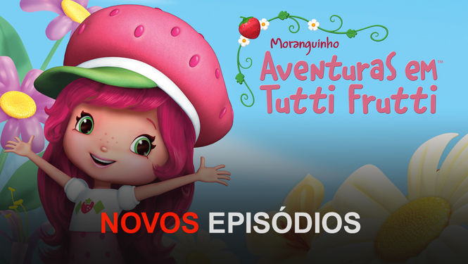 Moranguinho - Aventuras em tutti frutti | filmes-netflix.blogspot.com