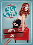 Kathy Griffin: Pants Off Poster