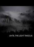 Until the Light Takes Us Poster