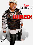 Tony Roberts: Wired! Poster