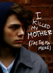 I Killed My Mother Poster