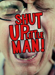 Shut Up Little Man! An Audio Misadventure Poster