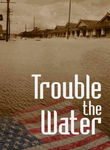 Trouble the Water Poster