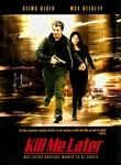 Kill Me Later Poster