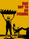 Bad Day to Go Fishing Poster