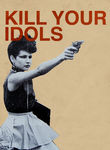 Kill Your Idols Poster