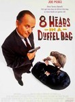 8 Heads in a Duffel Bag Poster